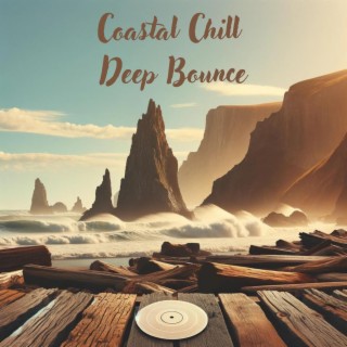 Coastal Chill: Deep Bounce, Mellow Beach Chill Lounge, Relaxing Seaside Sounds, Sunset Ambiance