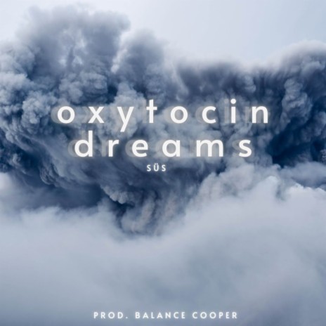 Oxytocin Dreams | Boomplay Music