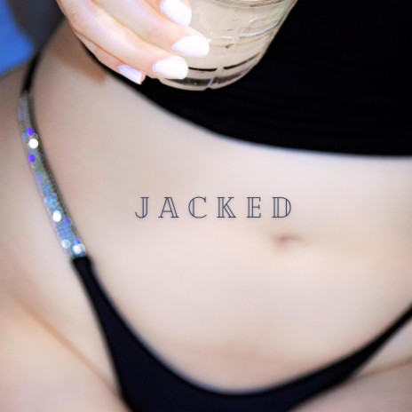 Jacked | Boomplay Music