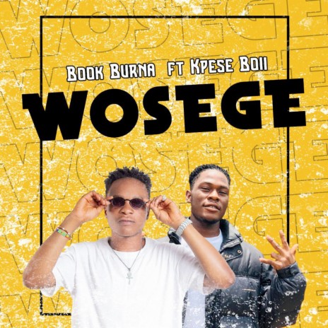 Wosege ft. Kpese Boii 🅴 | Boomplay Music