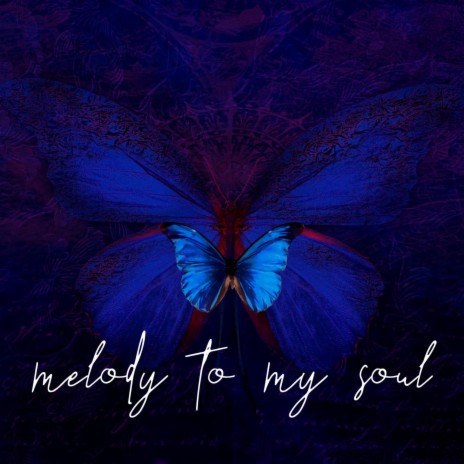 melody to my soul | Boomplay Music