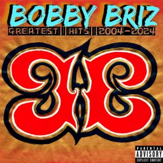 Bobby Briz: Greatest Hits (2004-2024)