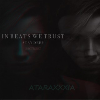 ATARAXXXIA In BEATS WE TRUST