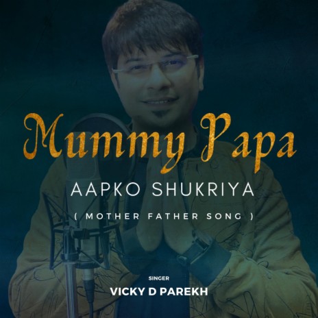Mummy Papa Aapko Shukriya (Mother Father Song) | Boomplay Music