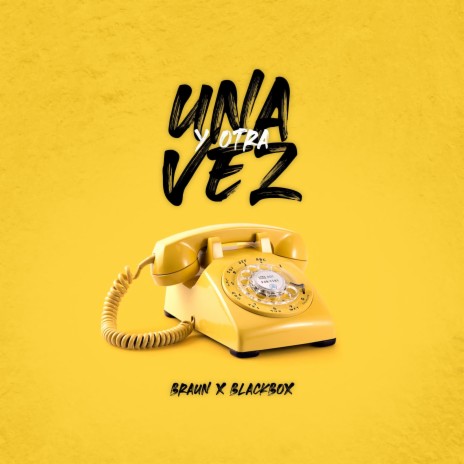UNA Y OTRA VEZ ft. BRAUN | Boomplay Music