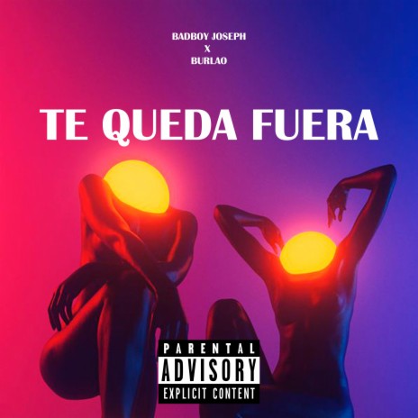 TE QUEDA FUERA ft. BURLAO