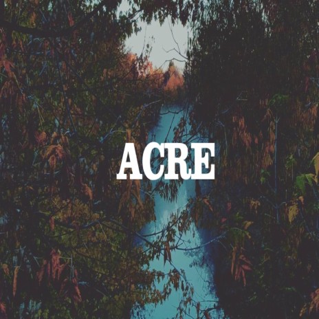 Acre | Boomplay Music
