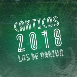 Cánticos 2018 Los De Arriba