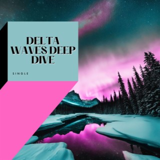 Delta Waves Deep Dive