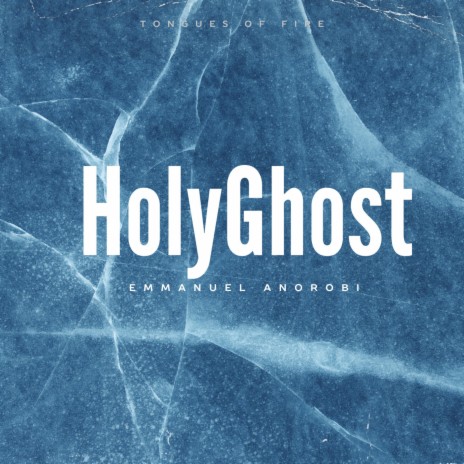 Holy Ghost Tongues of fire ft. Emmanuel Anorobi