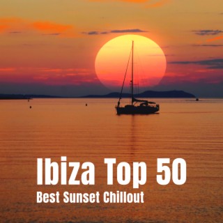 Best Sunset Chillout: Ibiza Top 50: Cafe Beach Party Music, Chill Lounge del Mar, Tropical Deep House Summer Vibes