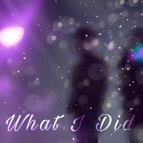 What I Did | Boomplay Music