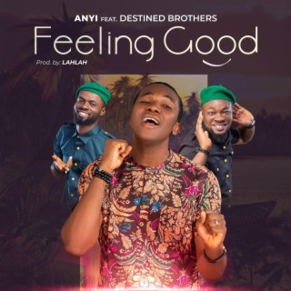 Feeling Good ft. Destined Brothers lyrics | Boomplay Music
