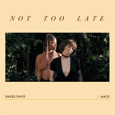 Not Too Late ft. MACK | Boomplay Music