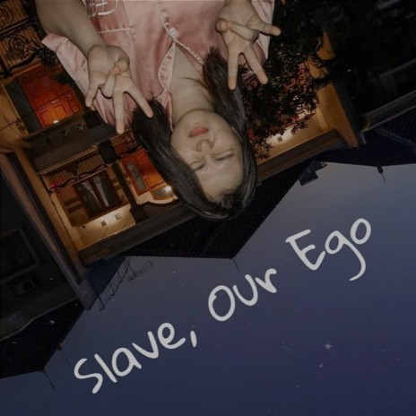 Slave, Our Ego | Boomplay Music