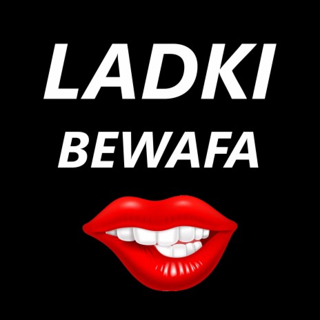 Ladki Bewafa | Boomplay Music