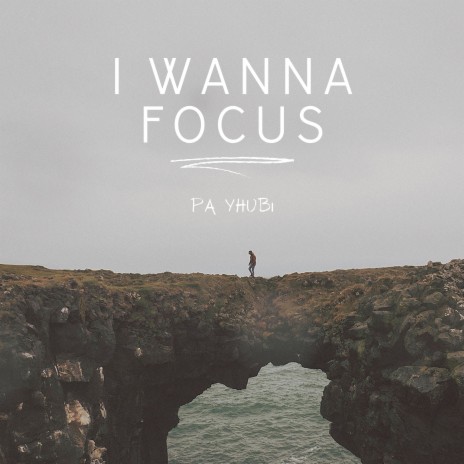 I wanna Focus