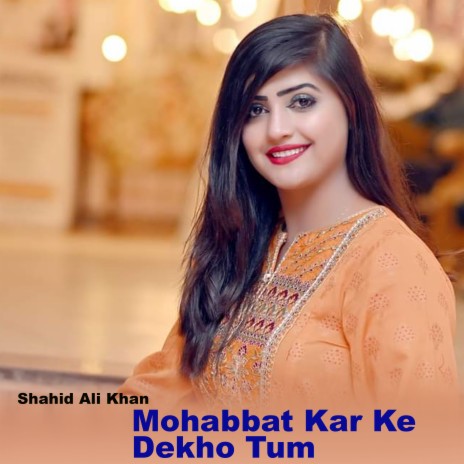 Mohabbat Kar Ke Dekho Tum | Boomplay Music