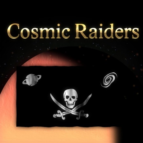 Cosmic Raiders | Boomplay Music