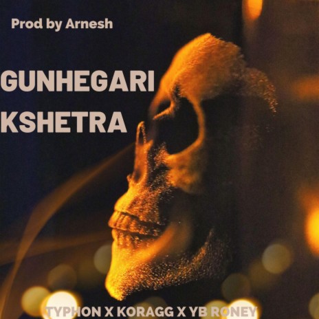 Gunhegari Kshetra ft. YB RONEY & Koragg | Boomplay Music