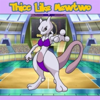 Thicc Like Mewtwo