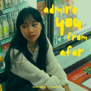 admire you from afar
