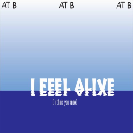 I feel alive (i think you know) | Boomplay Music