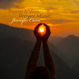 Piano & Violin Prayer Music: Evening Gratitude & Close Your Day