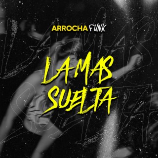 La Mas Suelta X TWO FEET (Arrocha)