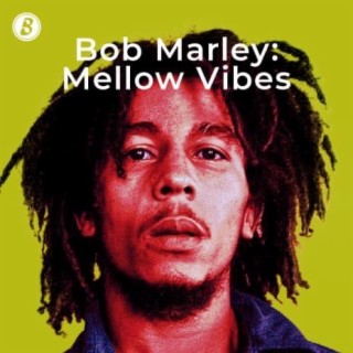 Bob Marley: Mellow Vibes