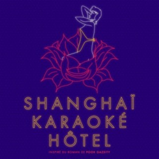 Shanghai Karaoké Hôtel (Abum Version)