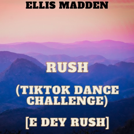 Rush (TikTok Dance Challenge) [E dey rush] | Boomplay Music