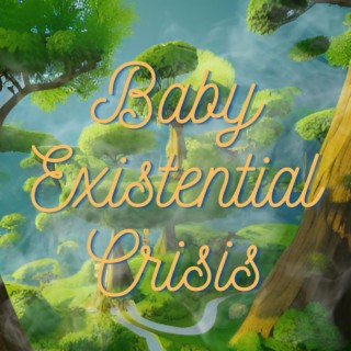 Baby Existential Crisis