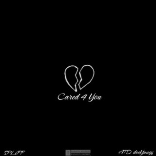 Cared 4 You ft. SPLiFF lyrics | Boomplay Music