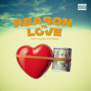 Reason To Love & ProBwoy) ft. Yung Bys (Basim) & ProBwoy lyrics | Boomplay Music