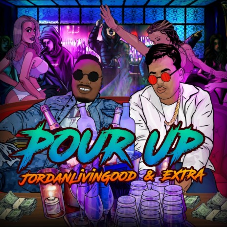 Pour Up ft. JordanLivinGood | Boomplay Music