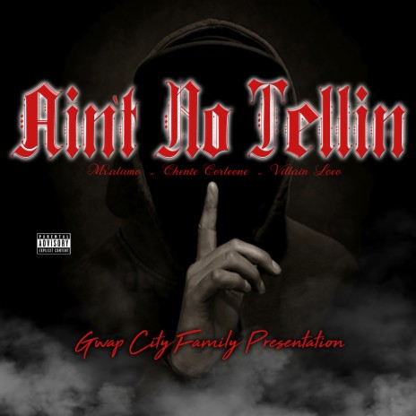 Ain't No Tellin ft. Chente Corleone & Villain Loco | Boomplay Music