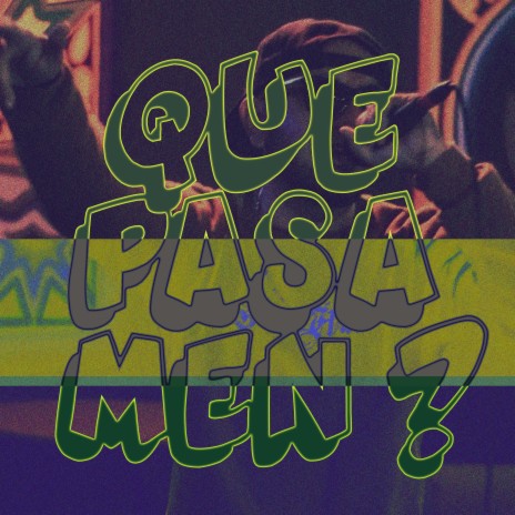 Que Pasa Men ? | Boomplay Music