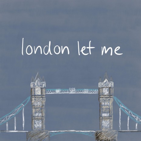 london let me | Boomplay Music