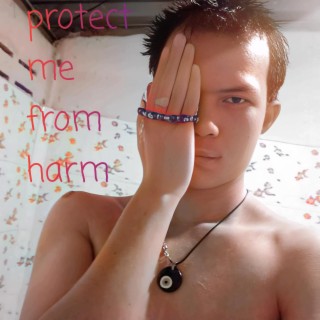 protect me from harm