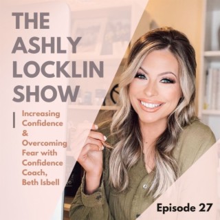 Episode 27: Increasing Confidence & Overcoming Fear with Confidence Coach, Beth Isbell