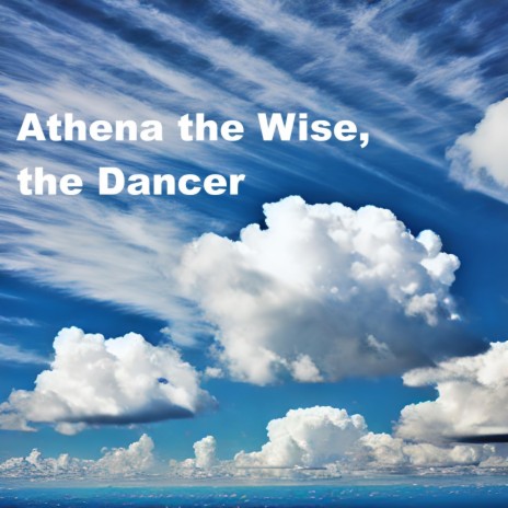 Athena the Wise, the Dancer | Boomplay Music