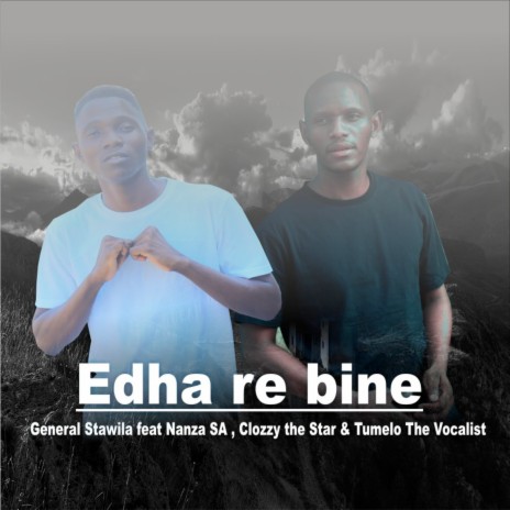 Edha Re Bine ft. Nanza SA, Clozzy the star & Tumelo the vocalist | Boomplay Music