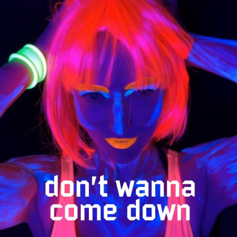 Don't wanna come down | Boomplay Music