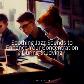 Soothing Jazz Sounds to Enhance Your Concentration During Studying