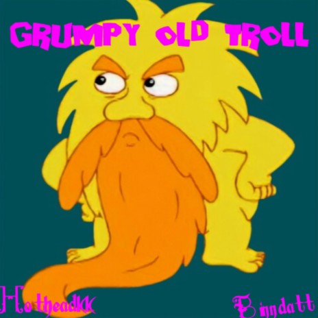 Grumpy old troll ft. Hotheadkk | Boomplay Music