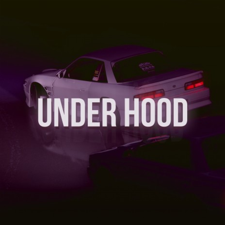 Under Hood | Boomplay Music