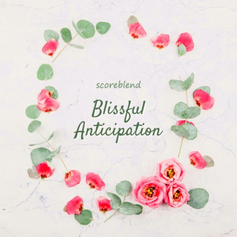 Blissful Anticipation | Boomplay Music