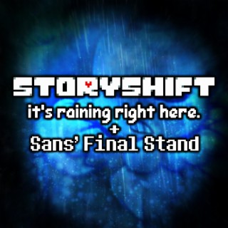 it's raining right here. + Sans' Final Stand (Undertale AU: Storyshift)