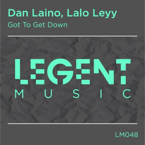 Got To Get Down (Radio Edit) ft. Lalo Leyy | Boomplay Music